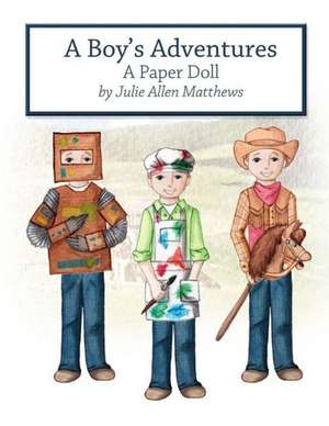 A Boy's Adventures: A Paper Doll de Julie Matthews