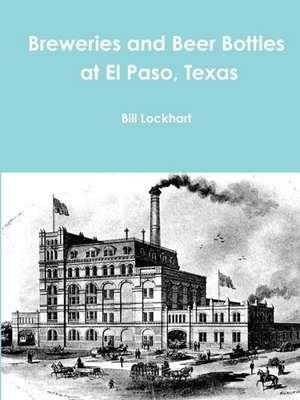 Breweries and Beer Bottles at El Paso, Texas de Bill Lockhart