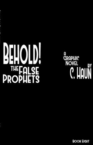 Behold! The False Prophets de Cary Haun