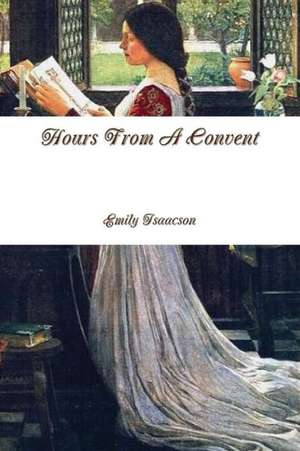 Hours from a Convent de Emily Isaacson