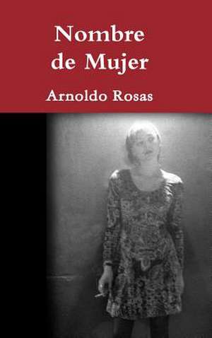 Nombre de Mujer de Arnoldo Rosas