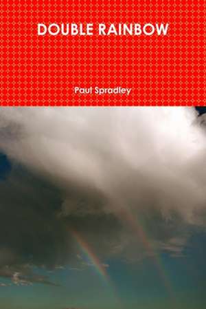 DOUBLE RAINBOW de Paul Spradley