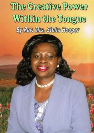 The Creative Power Within the Tongue de Rev Mrs Stella Hooper