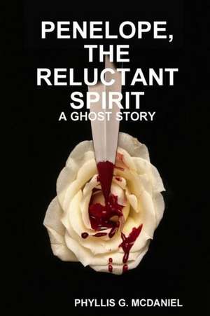 Penelope, the Reluctant Spirit: A Ghost Story de Phyllis G. McDaniel