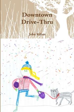 Downtown Drive-Thru paperback de John Kilian