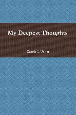 My Deepest Thoughts de Carole L. Usher