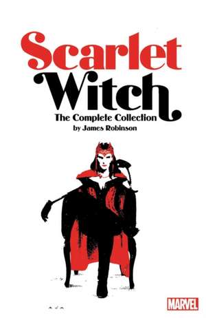 Scarlet Witch By James Robinson: The Complete Collection de James Robinson