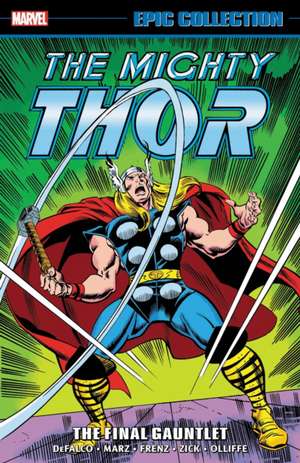 Thor Epic Collection: The Final Gauntlet de Tom DeFalco