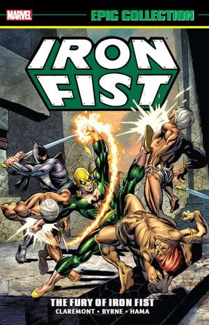 Iron Fist Epic Collection: The Fury Of Iron Fist de Chris Claremont