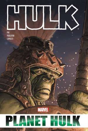 Hulk: Planet Hulk Omnibus de Greg Pak