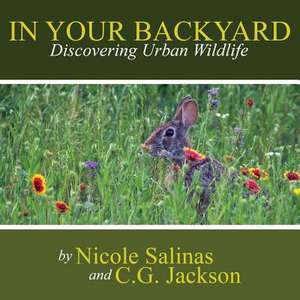 In Your Backyard: Discovering Urban Wildlife de C. G. Jackson