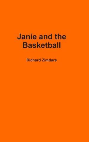 Janie and the Basketball de Richard Zimdars