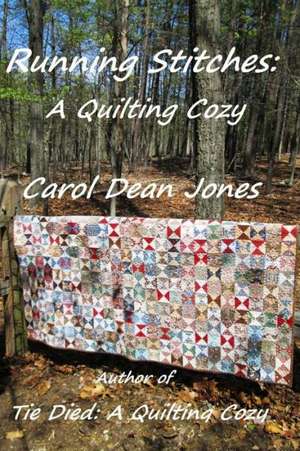 Running Stitches: A Quilting Cozy de Carol Dean Jones