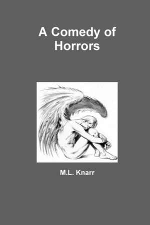 A Comedy of Horrors de M. L. Knarr