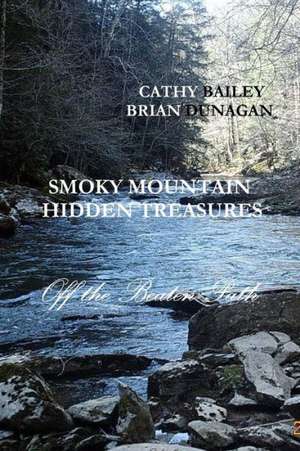 Smoky Mountain Hidden Treasures de Cathy Bailey Brian Dunagan