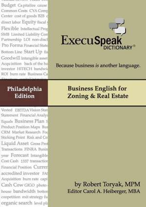 Execuspeak Dictionary: Business English for Zoning & Real Estate de Carol Heiberger