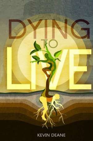 Dying to Live de Kevin Deane