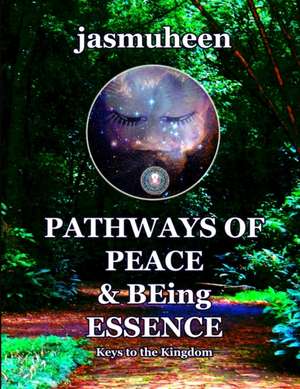 Pathways of Peace and Being Essence de Jasmuheen