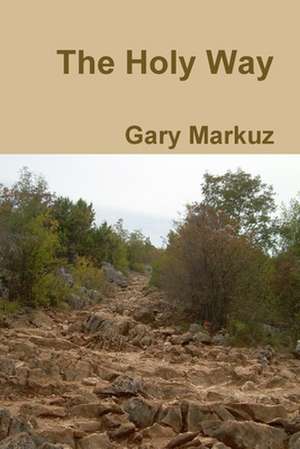 The Holy Way de Gary Markuz