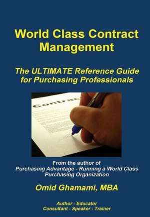 World Class Contract Management - The Ultimate Reference Guide for Purchasing Professionals de Omid Ghamami