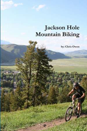 mountain biking jackson hole de Chis Owen