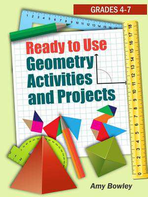 Ready to Use Geometry Activities and Projects: Grades 4-7 de Amy Bowley