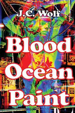 Blood Ocean Paint de J. C. Wolf