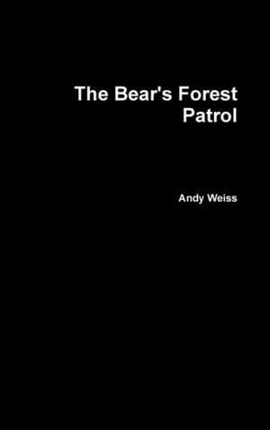 The Bear's Forest Patrol de Andy Weiss