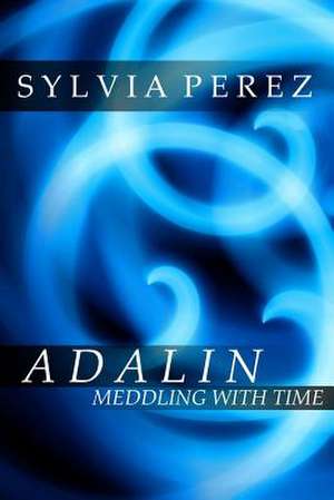 Adalin Meddling with Time de Sylvia Perez