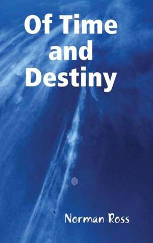 Of Time and Destiny de Norman Ross