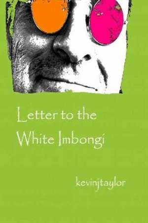 Letter to the White Imbongi de Kevin J. Taylor