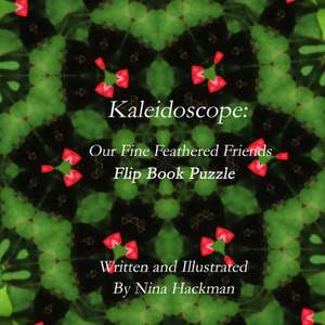 Kaleidoscope: Our Fine Feathered Friends Flip Book Puzzle de Nina Hackman