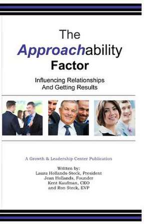 The Approachability Factor: Influencing Relationships and Getting Results de Kent Kaufman
