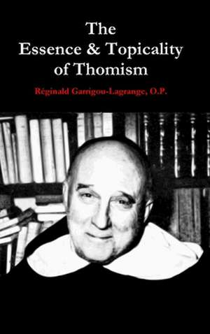 The Essence & Topicality of Thomism de O. P. Reginald Garrigou-Lagrange