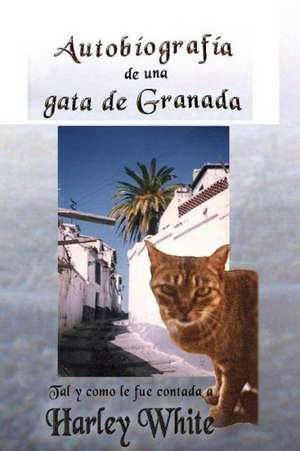 Autobiografia de Una Gata de Granada de Harley White