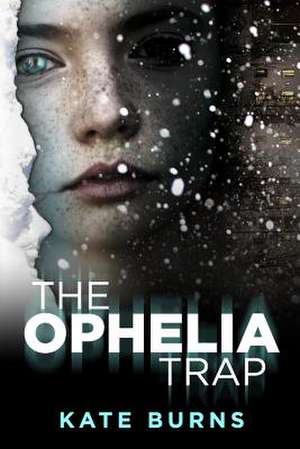 The Ophelia Trap de Kate Burns