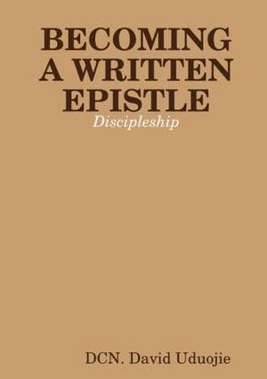 Becoming a Written Epistle de David Uduojie