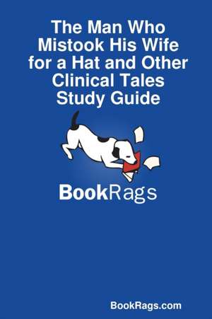 The Man Who Mistook His Wife for a Hat and Other Clinical Tales Study Guide de Bookrags Com