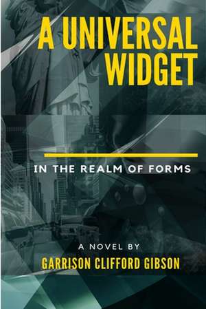 A Universal Widget - In the Realm of Forms de Garrison Clifford Gibson