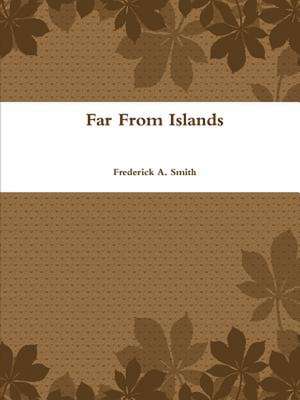 Far from Islands de Frederick A. Smith