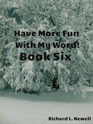 Have More Fun with My Word! Book Six de Richard L. Newell