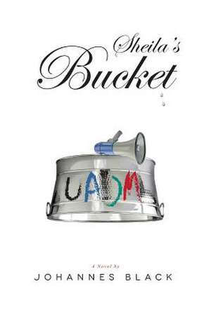 Sheila's Bucket de Johannes Black