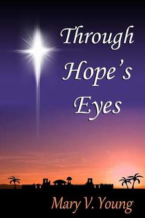 Through Hope's Eyes de Mary V. Young