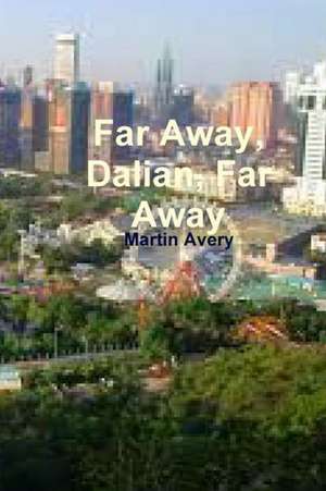 Far Away, Dalian, Far Away de Martin Avery