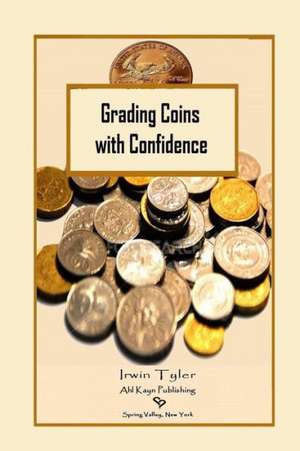 Grading Coins with Confidence de Irwin Tyler