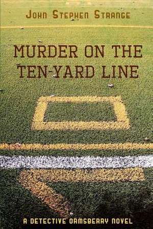 Murder on the Ten-Yard Line de John Stephen Strange