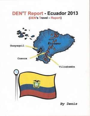 Den't Report - Ecuador 2013 de Denis Morrison