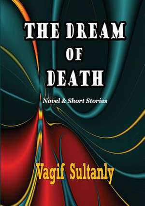 The Dream of Death de Vagif Sultanly