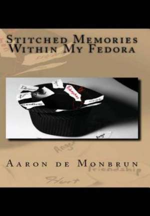 Stitched Memories Within My Fedora de Aaron De Monbrun