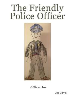 The Friendly Police Officer de Joe Carroll